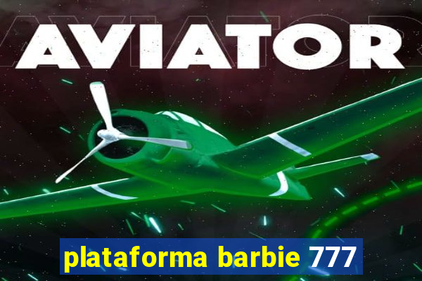 plataforma barbie 777